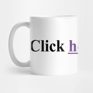 click here to die Mug